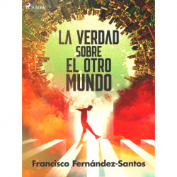 La verdad sobre el otro mundo