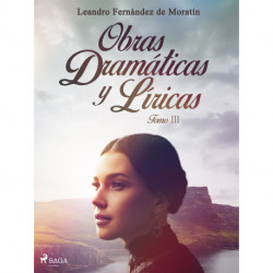 Obras dramáticas y líricas. Tomo III