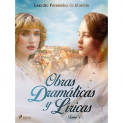 Obras dramáticas y líricas. Tomo VI