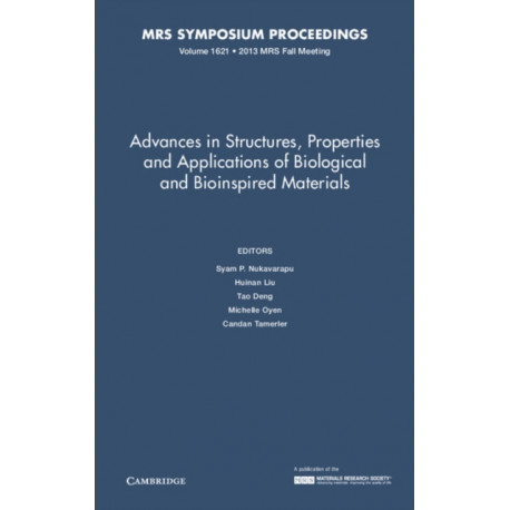 Advances in Structures, Properties and Applications of Biological and Bioinspired Materials: Volume 1621