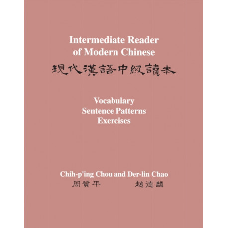 Intermediate Reader of Modern Chinese: Volume II: Vocabulary, Sentence Patterns, Exercises