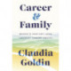Career and Family: Women’s Century-Long Journey toward Equity