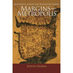 Margins and Metropolis: Authority across the Byzantine Empire