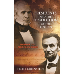 Presidents and the Dissolution of the Union: Leadership Style from Polk to Lincoln