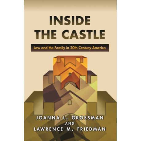 Inside the Castle: Law and the Family in 20th Century America