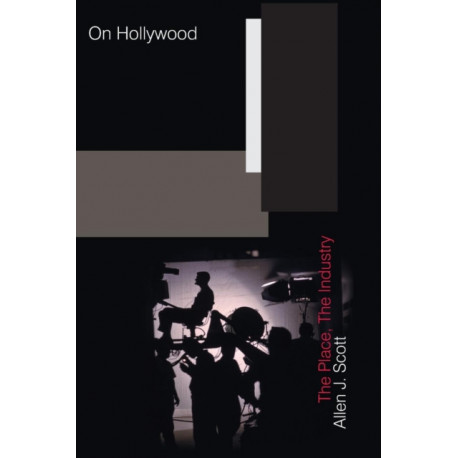 On Hollywood: The Place, The Industry