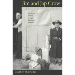 Jim and Jap Crow: A Cultural History of 1940s Interracial America