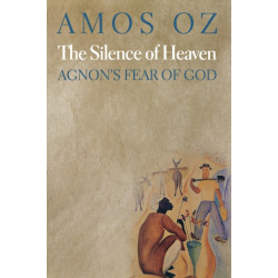 The Silence of Heaven: Agnon's Fear of God