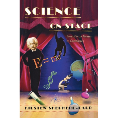 Science on Stage: From Doctor Faustus to Copenhagen