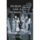 Spoken Like a Woman: Speech and Gender in Athenian Drama