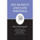 The Moment and Late Writings: The Moment and Late Writings