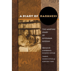 A Diary of Darkness: The Wartime Diary of Kiyosawa Kiyoshi