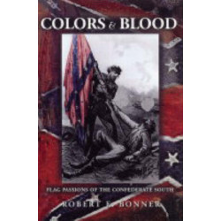 Colors and Blood: Flag Passions of the Confederate South