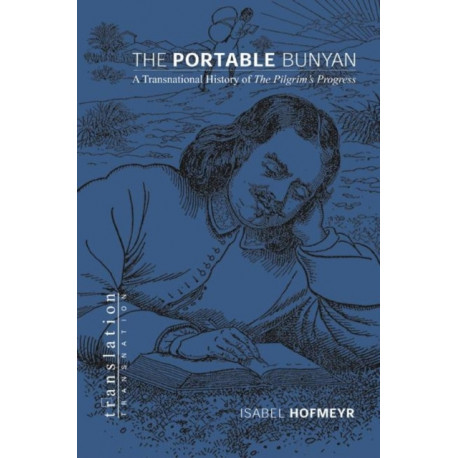 The Portable Bunyan: A Transnational History of The Pilgrim's Progress