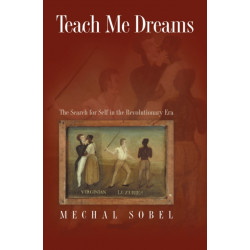 Teach Me Dreams: The Search for Self in the Revolutionary Era