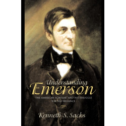 Understanding Emerson: "The American Scholar" and His Struggle for Self-Reliance