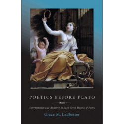 Poetics before Plato: Interpretation and Authority in Early Greek Theories of Poetry