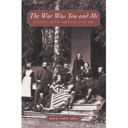 The War Was You and Me: Civilians in the American Civil War