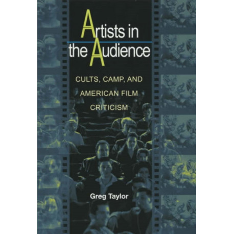 Artists in the Audience: Cults, Camp, and American Film Criticism
