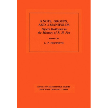 Knots, Groups and 3-Manifolds: Papers Dedicated to the Memory of R.H. Fox