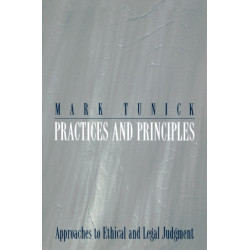 Practices and Principles: Approaches to Ethical and Legal Judgment