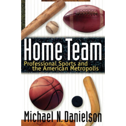 Home Team: Professional Sports and the American Metropolis