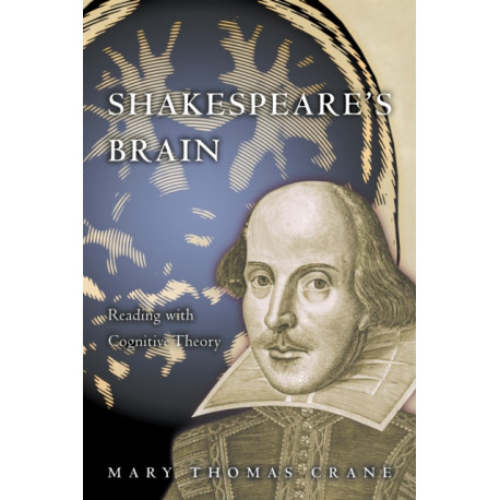 Shakespeare's Brain: Reading with Cognitive Theory