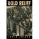 Bold Relief: Institutional Politics and the Origins of Modern American Social Policy