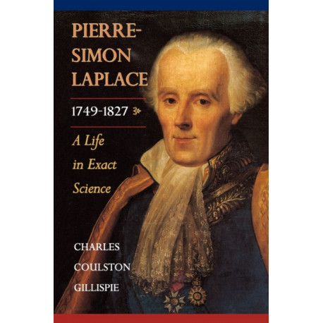 Pierre-Simon Laplace, 1749-1827: A Life in Exact Science