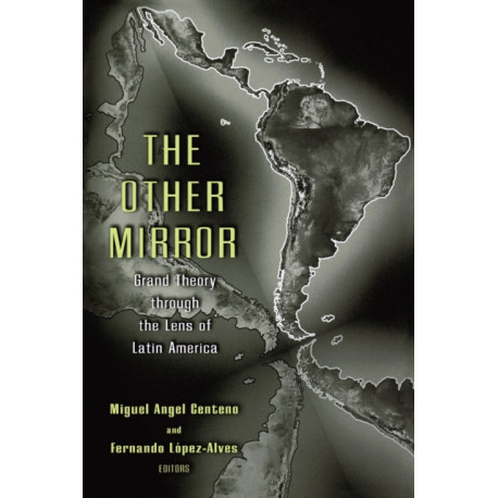 The Other Mirror: Grand Theory through the Lens of Latin America