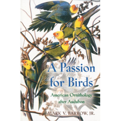 A Passion for Birds: American Ornithology after Audubon