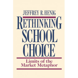 Rethinking School Choice: Limits of the Market Metaphor
