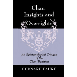 Chan Insights and Oversights: An Epistemological Critique of the Chan Tradition