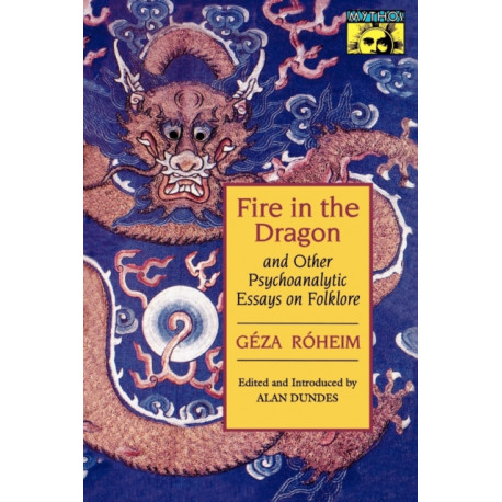 Fire in the Dragon and Other Psychoanalytic Essays on Folklore