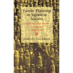 Family Planning in Japanese Society: Traditional Birth Control in a Modern Urban Culture