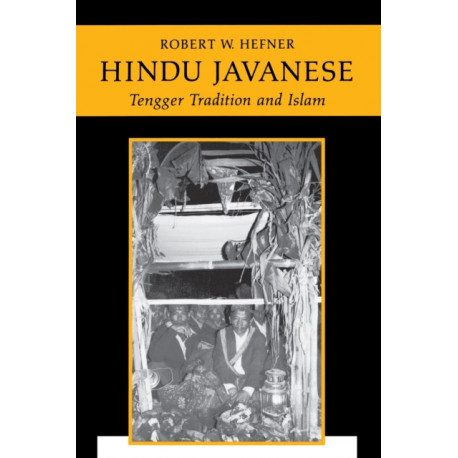 Hindu Javanese: Tengger Tradition and Islam