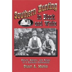 Southern Hunting in Black and White: Nature, History, and Ritual in a Carolina Community