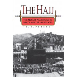 The Hajj: The Muslim Pilgrimage to Mecca and the Holy Places