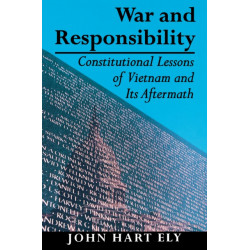 War and Responsibility: Constitutional Lessons of Vietnam and Its Aftermath