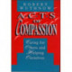 Acts of Compassion: Caring for Others and Helping Ourselves