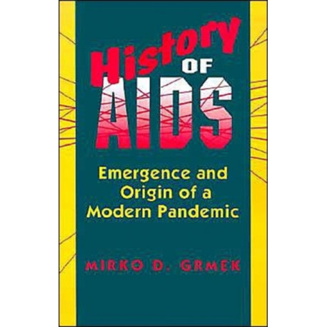 History of AIDS: Emergence and Origin of a Modern Pandemic