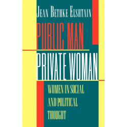 Public Man, Private Woman: Women in Social and Political Thought, Second Edition