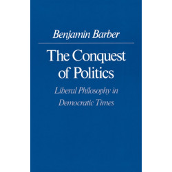 The Conquest of Politics: Liberal Philosophy in Democratic Times