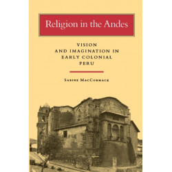 Religion in the Andes: Vision and Imagination in Early Colonial Peru