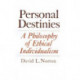 Personal Destinies: A Philosophy of Ethical Individualism