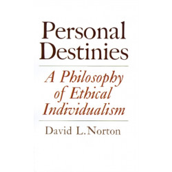 Personal Destinies: A Philosophy of Ethical Individualism