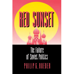 Red Sunset: The Failure of Soviet Politics