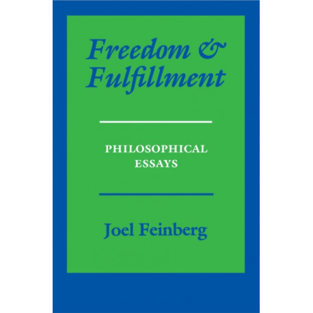 Freedom and Fulfillment: Philosophical Essays