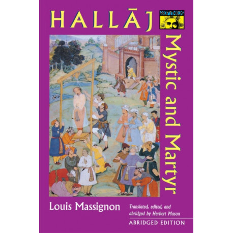 Hallaj: Mystic and Martyr - Abridged Edition