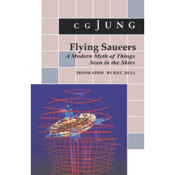 Flying Saucers: A Modern Myth of Things Seen in the Sky. (From Vols. 10 and 18, Collected Works)